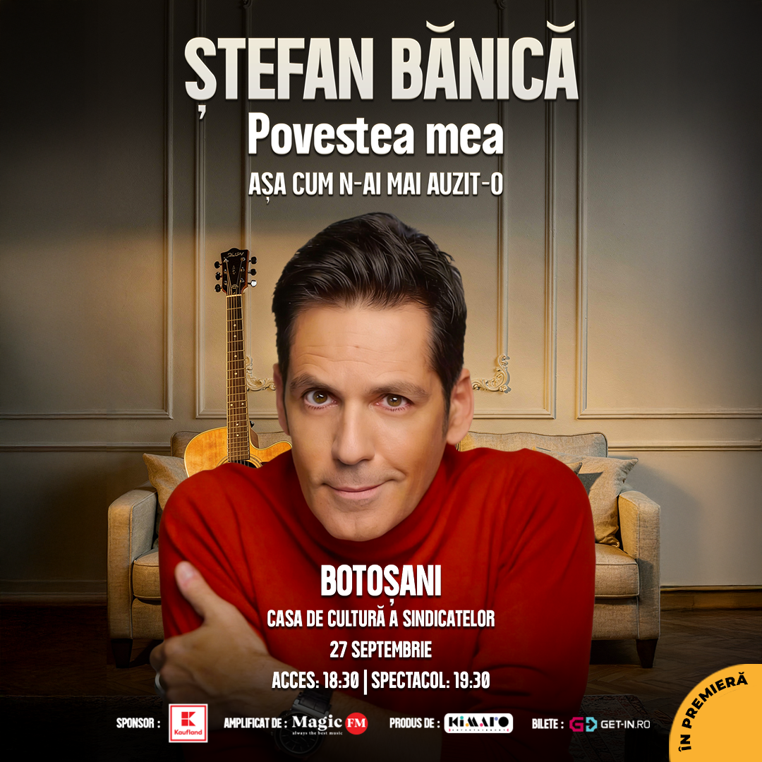 Botoșani: Ștefan Bănică – Povestea mea