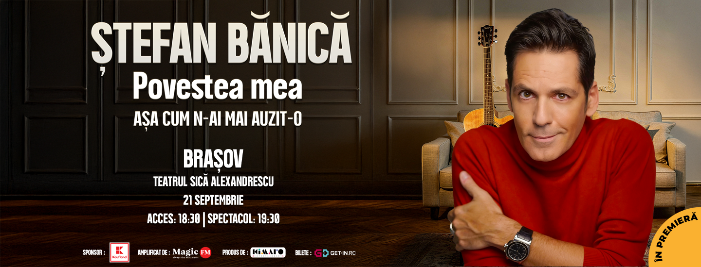 Brașov: Ștefan Bănică – Povestea mea - slider 2026-05-07 09:16:30