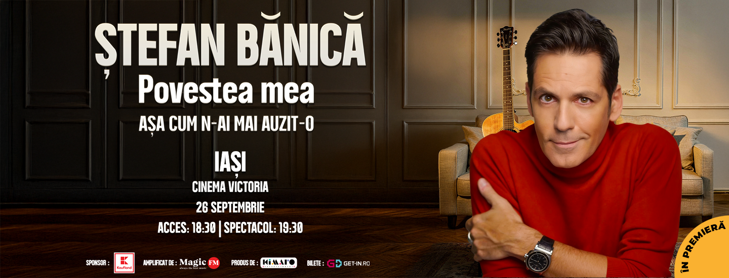 Iași: Ștefan Bănică – Povestea mea - slider 2026-05-07 09:49:21