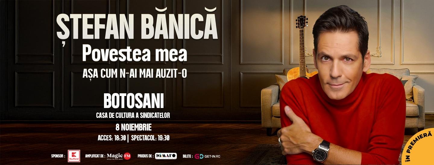 Botoșani: Ștefan Bănică – Povestea mea - slider 2026-09-18 04:40:45